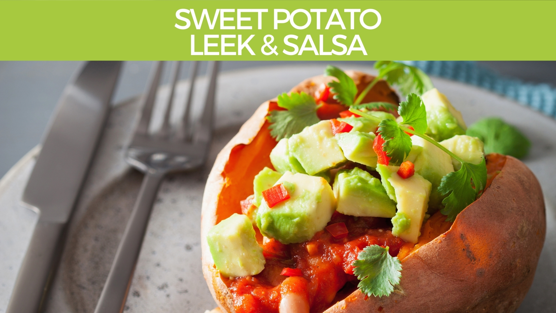 Sweet Potato Leek and Salsa
