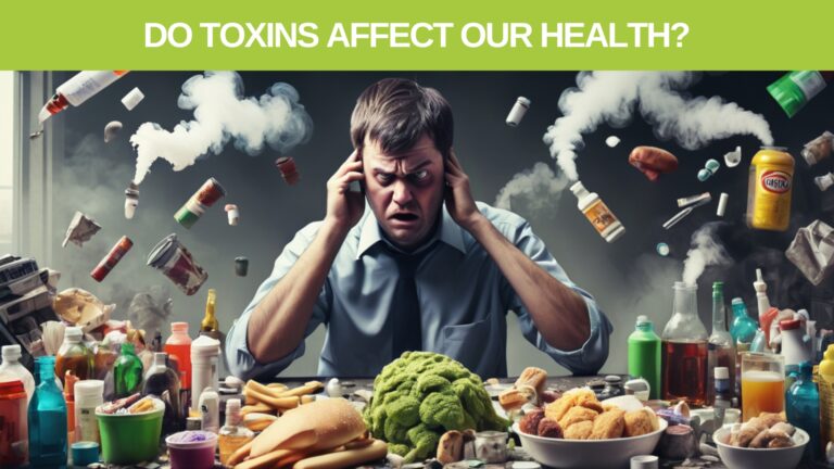 Do Toxins Affect our Health