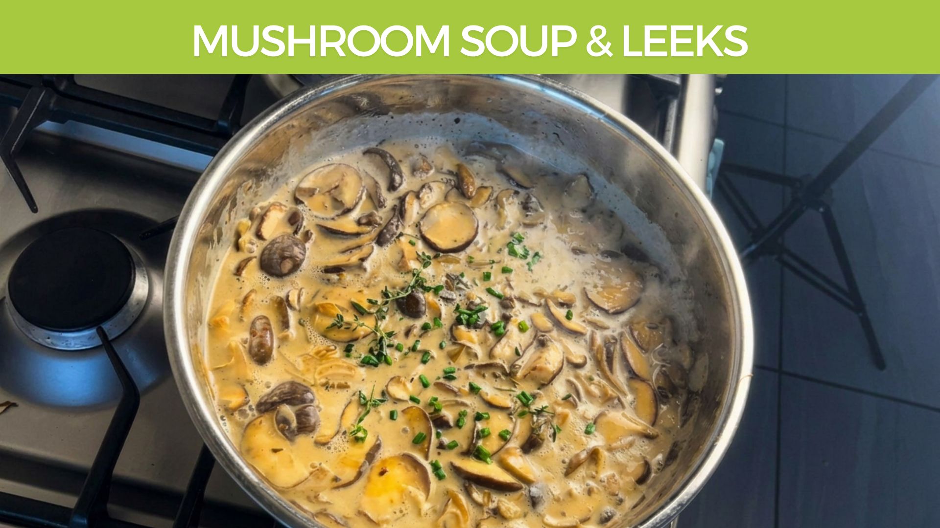 Mushroom Soup & Leeks without stock, using fresh herbs